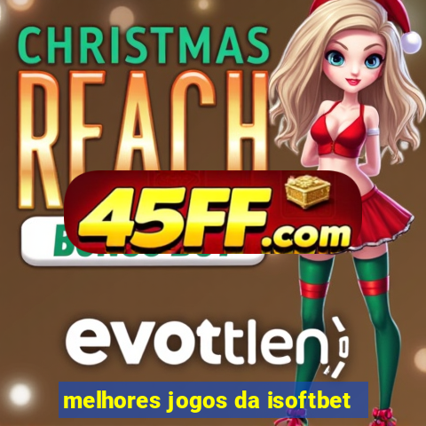 melhores jogos da isoftbet